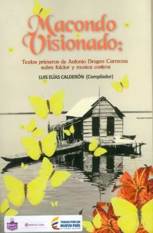 Carátula de Macondo visionado: textos primeros de Antonio Brugés Carmona sobre folclore y música costeña
