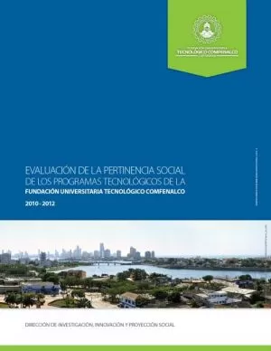 Carátula de Pertinencia Social De Los Programas Tecnológicos De La Fundación Universitaria Tecnológico Comfenalco 2011-2012