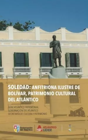 Carátula de Soledad: anfitriona ilustre de Bolívar, patrimonio cultural del Atlántico