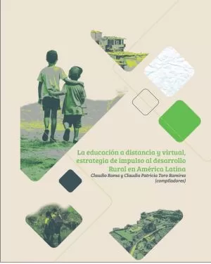 Carátula de La educación a distancia y virtual, estrategia de impulso al desarrollo rural en América Latina