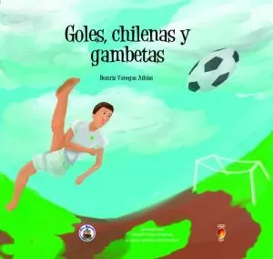 Carátula de Goles, chilenas y gambetas