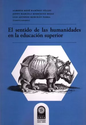 Carátula de El sentido de las humanidades en la educación superior