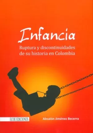 Carátula de Ruptura y discontinuidad de la infancia en Colombia