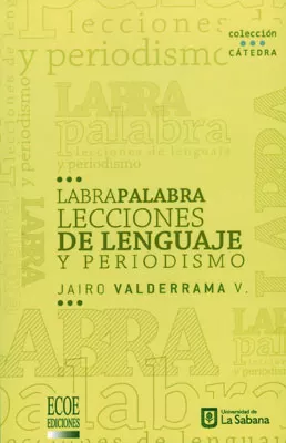 Carátula de Labra palabra. Lecciones de lenguaje y periodismo