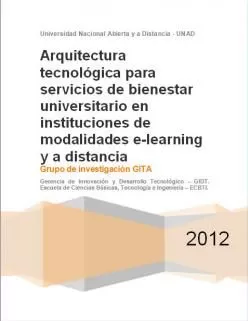 Carátula de Arquitectura tecnológica para servicios de bienestar universitario en instituciones de modalidades e-learning y a distancia