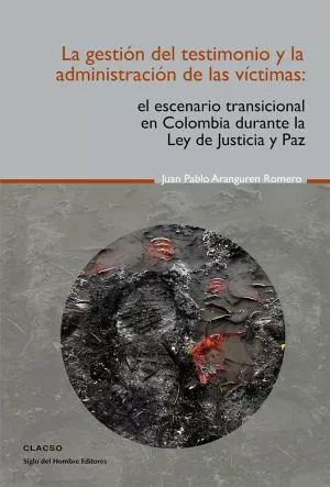 Carátula de La gestión del testimonio y la administración de las víctimas