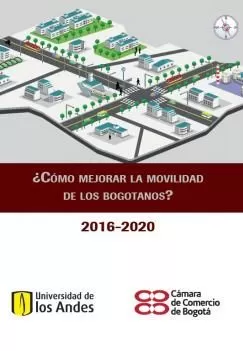 Carátula de ¿Cómo mejorar la movilidad de los bogotanos? 2016 - 2020