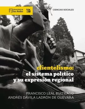 Carátula de Clientelismo: El Sistema Político y su Expresión Regional