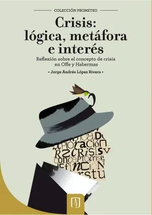 Carátula de Crisis: lógica, metáfora e interés. Una reflexión sobre el concepto de crisis en Offe y Habermas