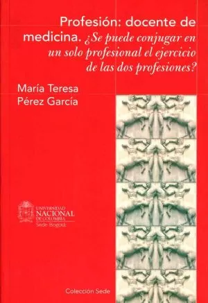 Carátula de Profesión docente de medicina. ?Se puede conjugar en un solo profesional el ejercio de las dos profesionales?
