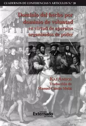 Carátula de Dominio del Hecho por Dominio de Voluntad en Virtud de Aparatos Organizados de Poder