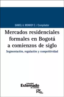 Carátula de Mercados Residenciales Formales en Bogotá a Comienzos de Siglo