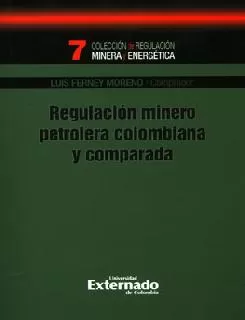 Carátula de Regulación Minero Petrolera Colombiana y Comparada