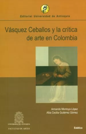 Carátula de Vasquez Ceballos Y La Critica Del Arte En Colombia