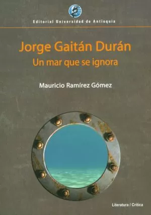 Carátula de Jorge Gaitán Durán Un mar que se ignora