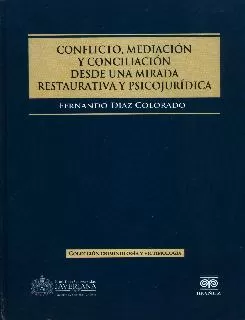 Carátula de Conflicto, mediación y conciliación desde una mirada restaurativa y psicojurídica