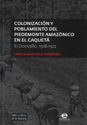 Carátula de Colonización y poblamiento del piedemonte amazónico en el Caquetá