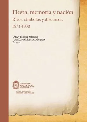 Carátula de Fiesta, memoria y nación. La celebración de las independencias