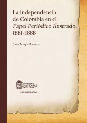 Carátula de La Independencia de Colombia en el papel periódico ilustrado, 1881-1888