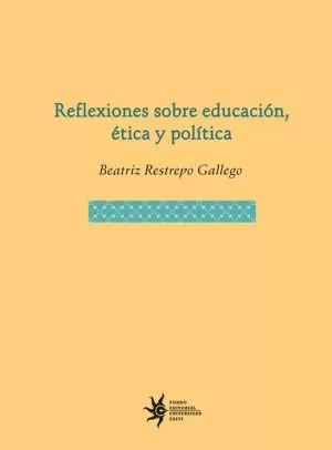 Carátula de Reflexiones sobre Educación, Ética y Política