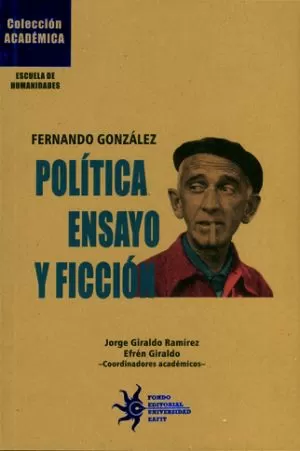 Carátula de Fernando González. Política, ensayo y ficción