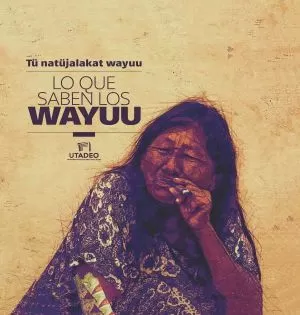 Carátula de Tü natüjalakat wayuu: Lo que saben los wayuu