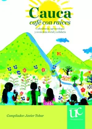 Carátula de Cauca, café con raíces