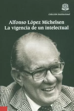Carátula de Alfono Lopez Michelsen la vigencia de un intelectual
