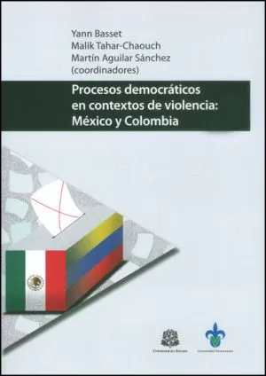 Carátula de Procesos democráticos en contextos de violencia: México y Colombia