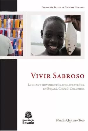 Carátula de Vivir sabroso. Luchas y movimientos afroatrateños, en Bojayá, Chocó, Colombia