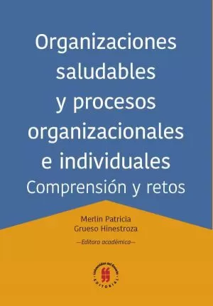 Carátula de Organizaciones saludables y procesos organizacionales e individuales. Comprensión y retos