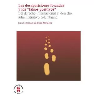 Carátula de Las desapariciones forzadas y los falsos positivos: del derecho internacional al derecho administrativo colombiano