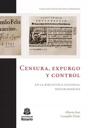 Carátula de Censura, expurgo y control en la biblioteca colonial neogranadina