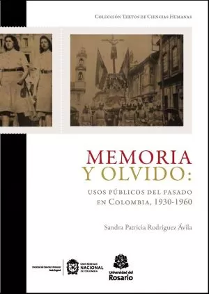Carátula de Memoria y olvido: usos públicos del pasado en Colombia, 1930-1960