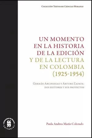 Carátula de Un momento en la historia de la edición y de la lectura en Colombia, 1925-1954. Germán Arciniegas y Arturo Zapata