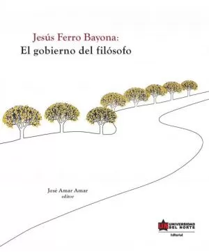 Carátula de Jesús Ferro Bayona: El gobierno del filósofo