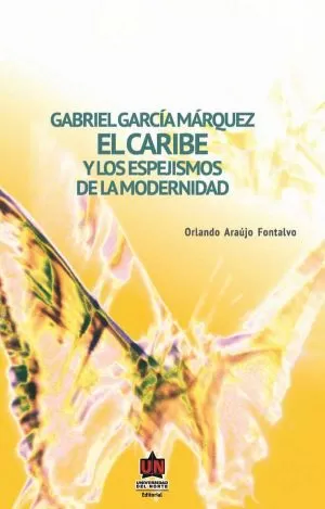 Carátula de Gabriel García Márquez, el caribe y los espejismos de la modernidad