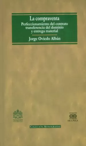 Carátula de La compraventa: perfeccionamiento del contrato, transferencia del dominio y entrega material.