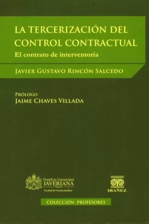Carátula de La tercerización del control contractual: el contrato de interventoría