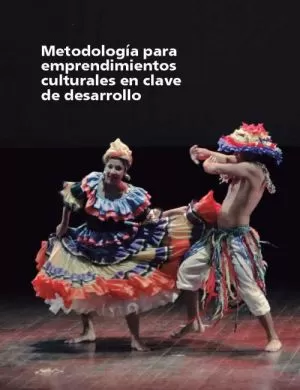 Carátula de Metodologia para emprendimiento culturales en clave de desarrollo