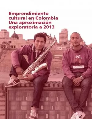 Carátula de Emprendimiento cultural en Colombia Una aproximación exploratoria a 2013