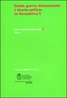 Carátula de Estado, guerras internacionales e idearios políticos en Iberoamérica