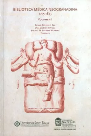 Carátula de Biblioteca médica neogranadina 1755-1833 Volumen I