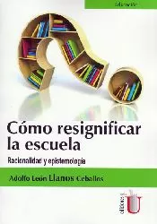 Carátula de Cómo resignificar la escuela