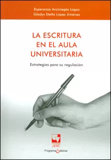 Carátula de La escritura en el aula universitaria:estrategias para su regulación