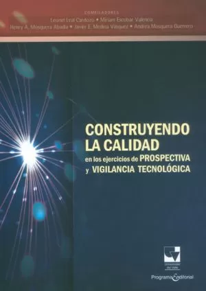 Carátula de Construyendo la calidad en los ejercicios de prospectiva y vigilancia tecnológica
