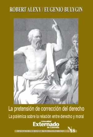 Carátula de La Pretensión de Corrección del Derecho. La Polémica Sobre la Relación Entre Derecho y Moral
