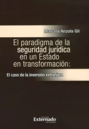 Carátula de El Paradigma de la Seguridad Jurídica en un Estado en Transformación: El Caso de la Inversión Extranjera