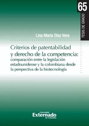Carátula de Criterios de Patentabilidad y Derecho de la Competencia: Comparación entre la Legislación Estadounidense y la Colombiana desde la Perspectiva de la Biotecnología