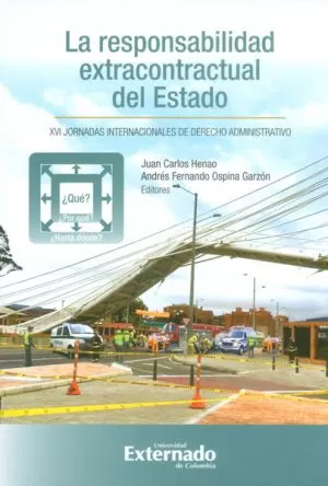 Carátula de La Responsabilidad Extracontractual del Estado: ¿Qué? ¿Por qué? ¿hasta dónde?